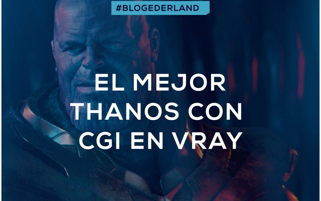 Usando Vray para hacer a Thanos en #ENDGAME